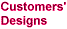 Customers' Designs