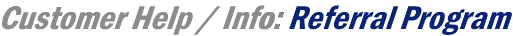 Customer Help/Info: Customer Referral Program